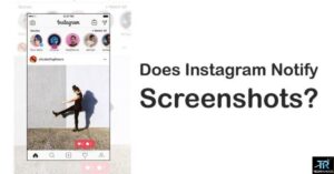 Does Instagram Notify When You Screenshot?