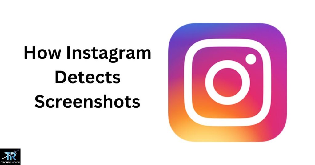 How Instagram Detects Screenshots